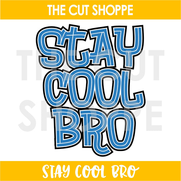 Stay Cool Bro